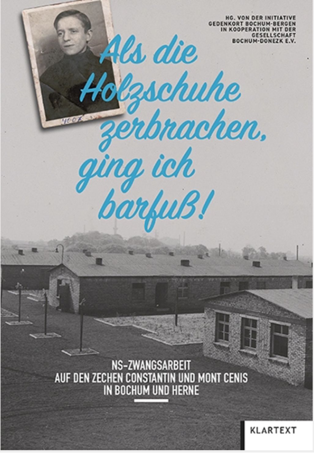 "Als die Holzschuhe zerbrachen, ging ich barfuß" – NS-Zwangsarbeit auf den Zechen Constantin und Mont Cenis in Bochum und Herne